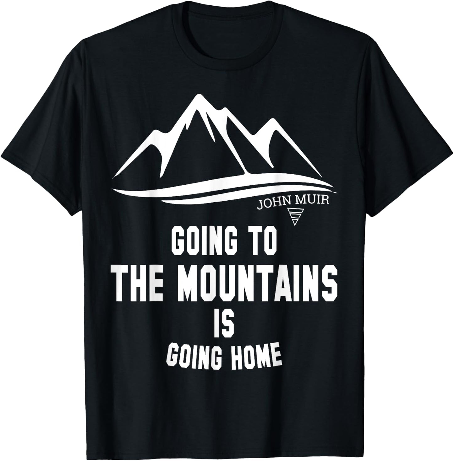 Going to the Mountains Is Going Home John Muir Shirt T-Shirt - T-Shirt | Black