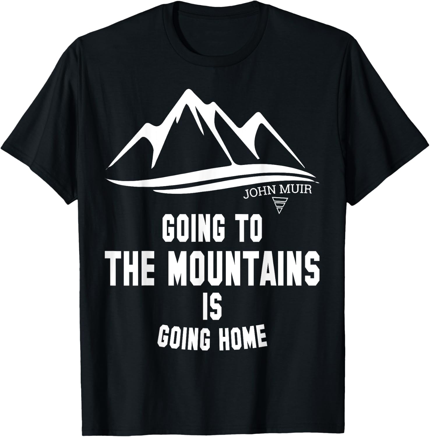 Going to the Mountains Is Going Home John Muir Shirt T-Shirt - T-Shirt | Black
