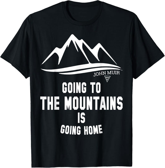 Going to the Mountains Is Going Home John Muir Shirt T-Shirt - T-Shirt | Black