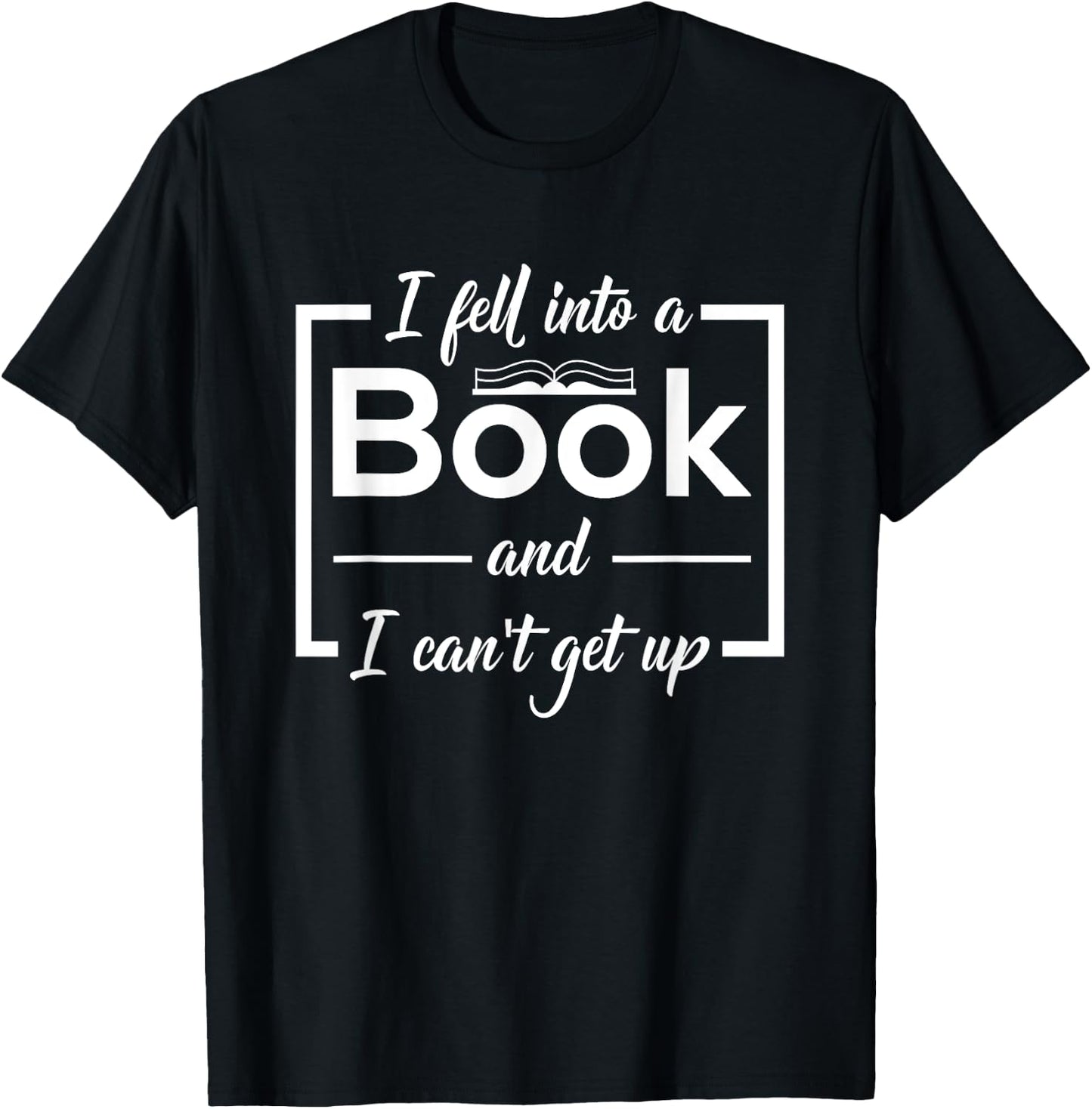 Bookworm I Fell Into A Book And I Can't Get Up T-Shirt - T-Shirt | Black