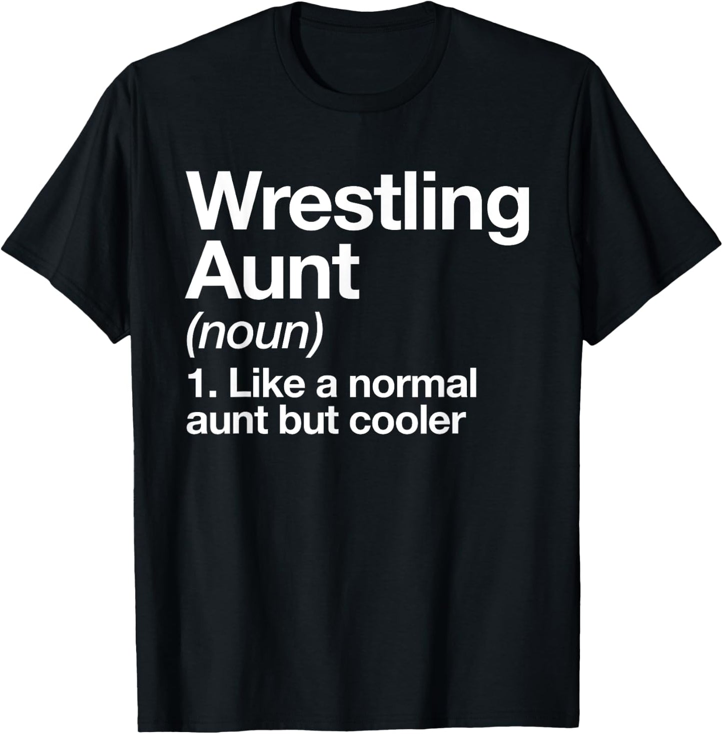 Wrestling Aunt Definition Funny & Sassy Sports T-Shirt - T-Shirt | Black