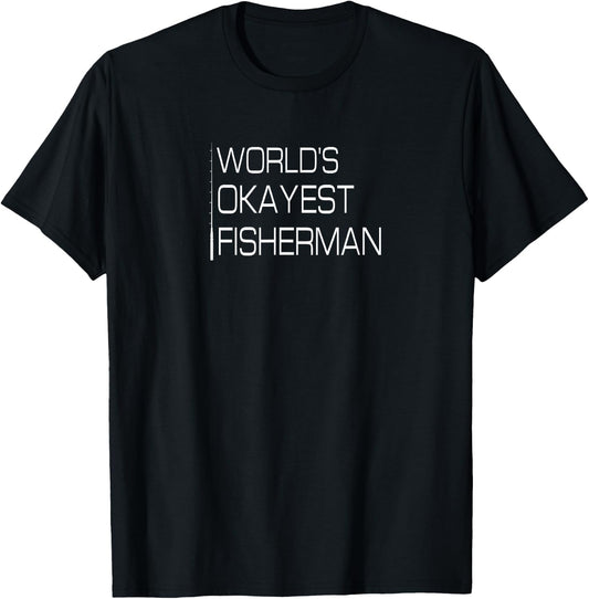World's Okayest Fisherman, Funny Fishing T Shirts T-Shirt - T-Shirt | Black