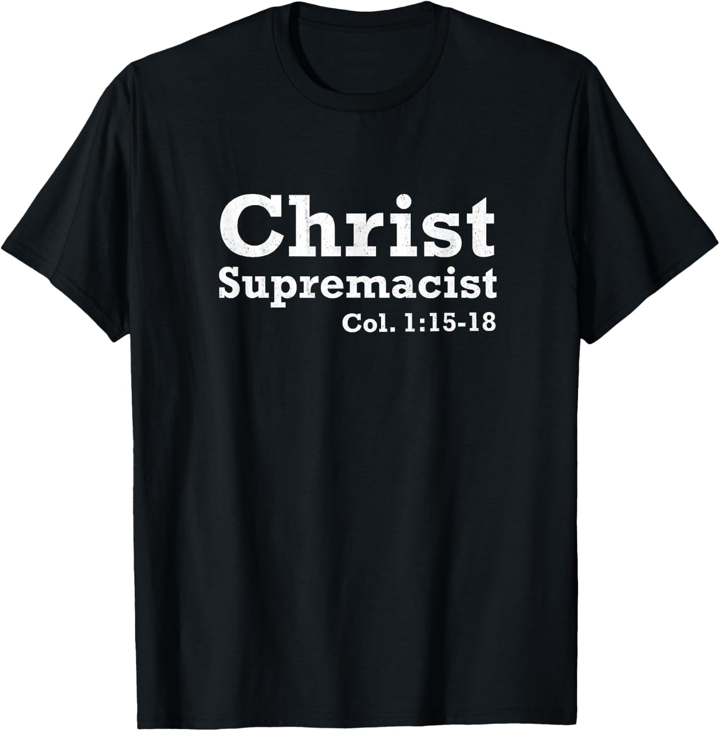 Christ Supremacist Colossians Inspirational Vintage Gift T-Shirt - T-Shirt | Black