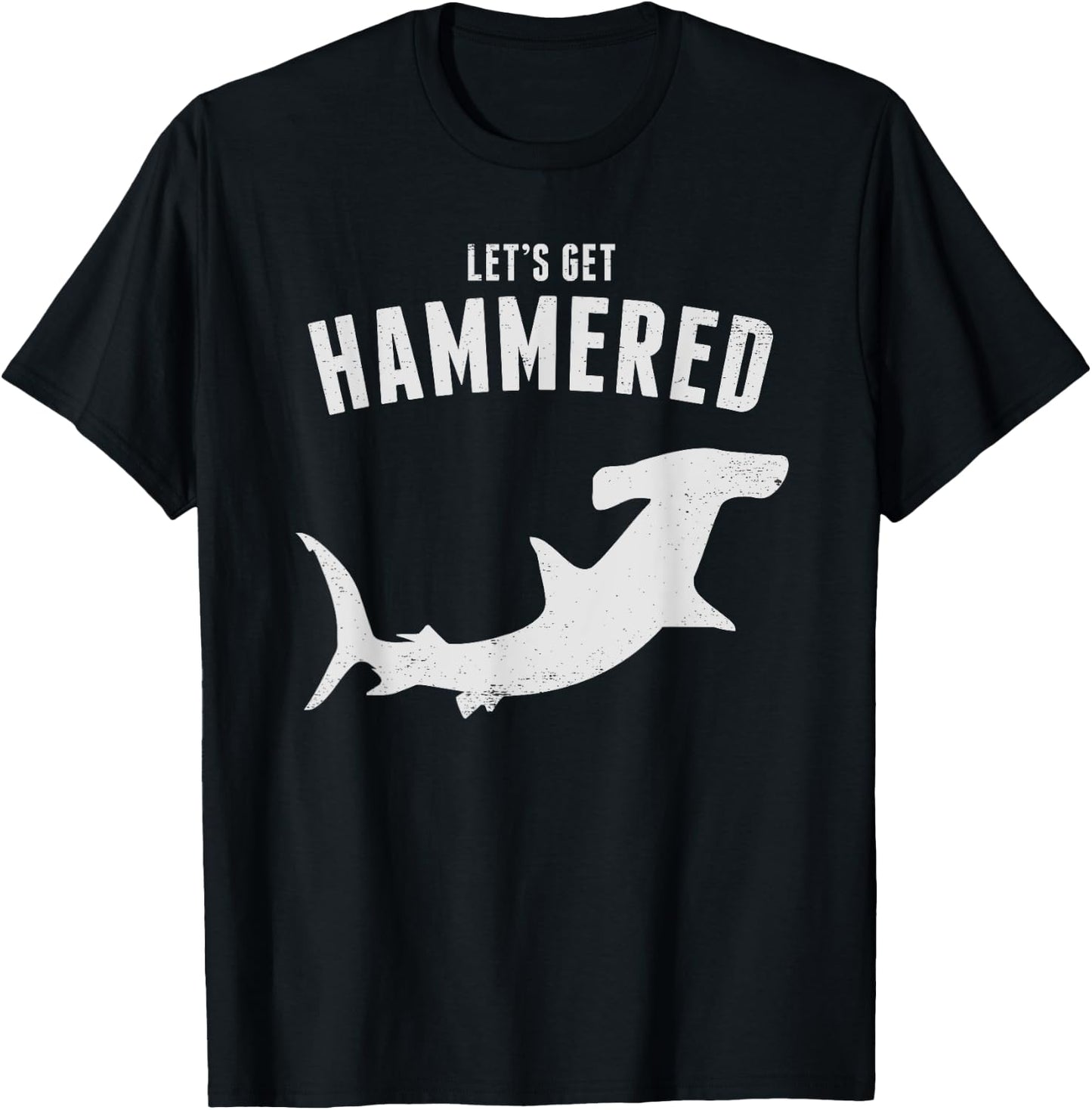 Hammerhead Shark Let's Get Hammered All Week 2019 T-Shirt - T-Shirt | Black