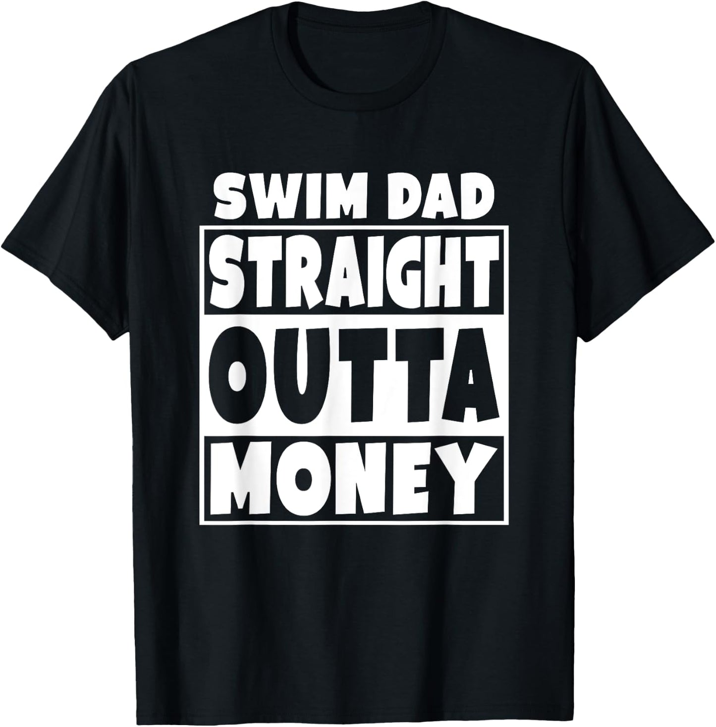 Swim Dad Straight Out Of Money Funny Father Gift T-Shirt - T-Shirt | Black