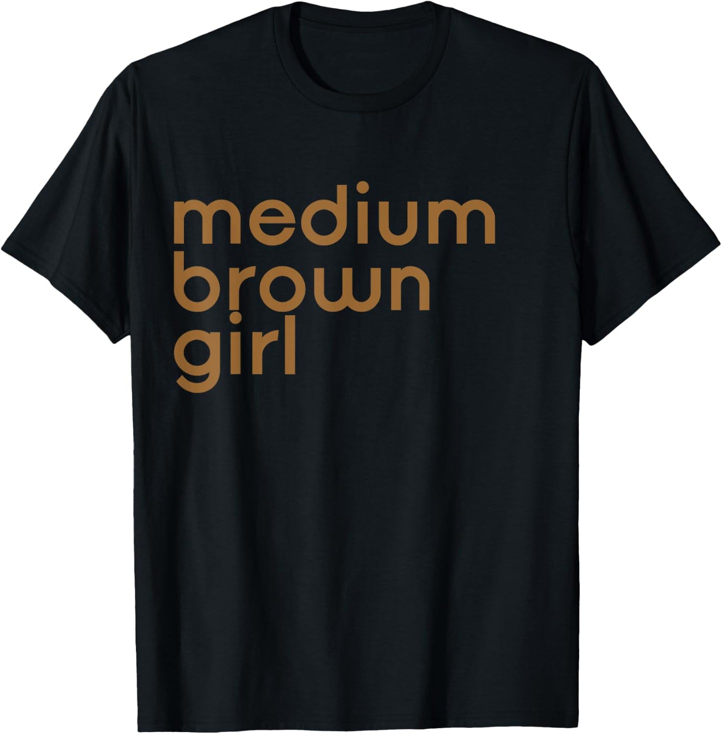 Funny Desi Shirt - Medium Brown Girl T-Shirt - T-Shirt | Black