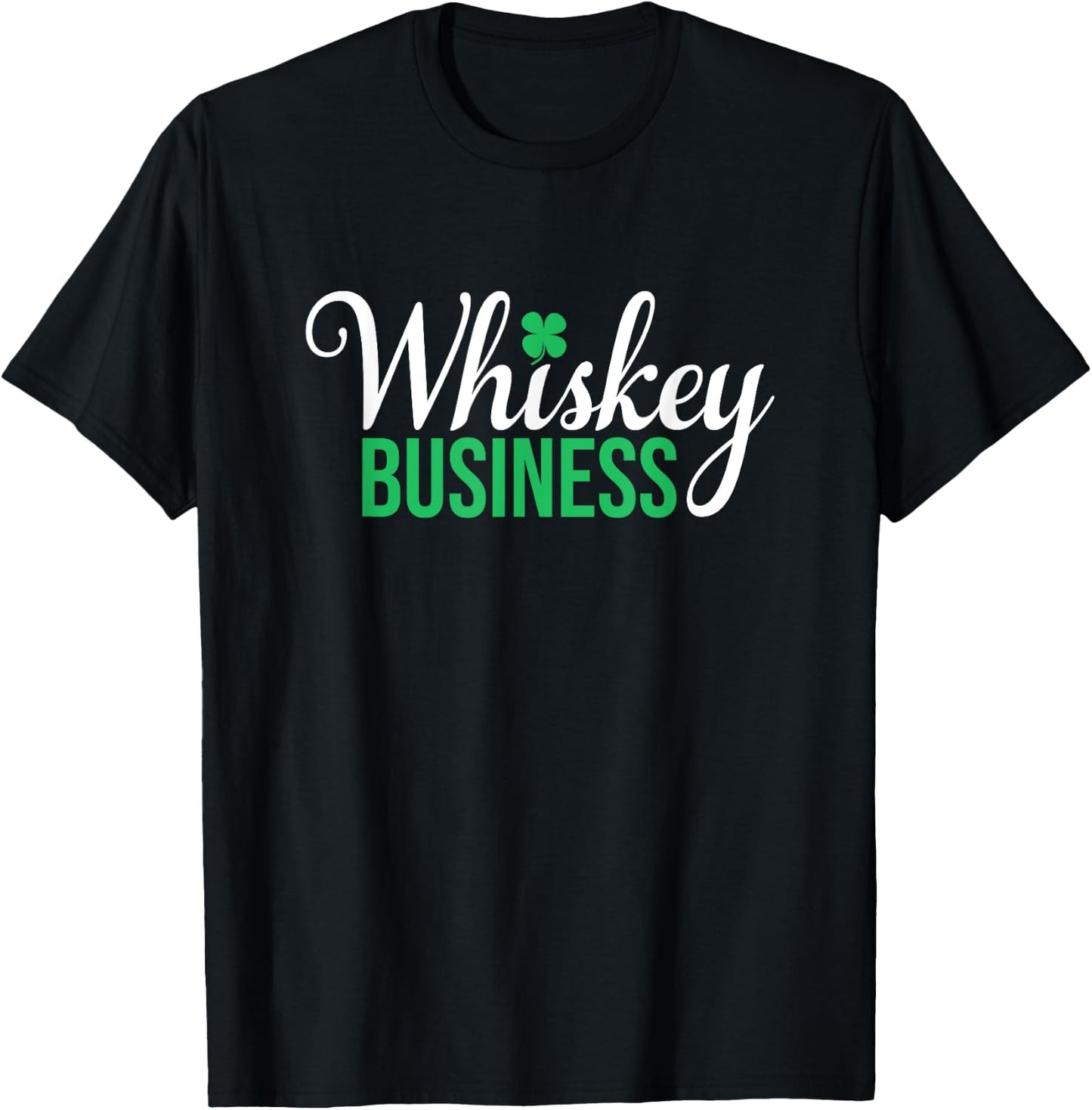 Whiskey Business - St Patricks Day, St. Paddy's Day T-Shirt - T-Shirt | Black