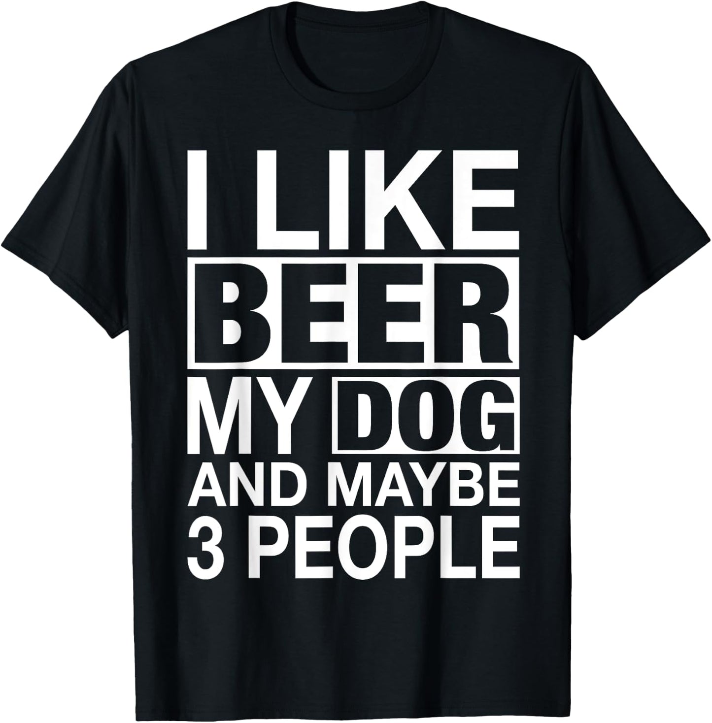 Beer Shirt Women Men I like Beer My Dog Maybe 3 People Gifts T-Shirt - T-Shirt | Black