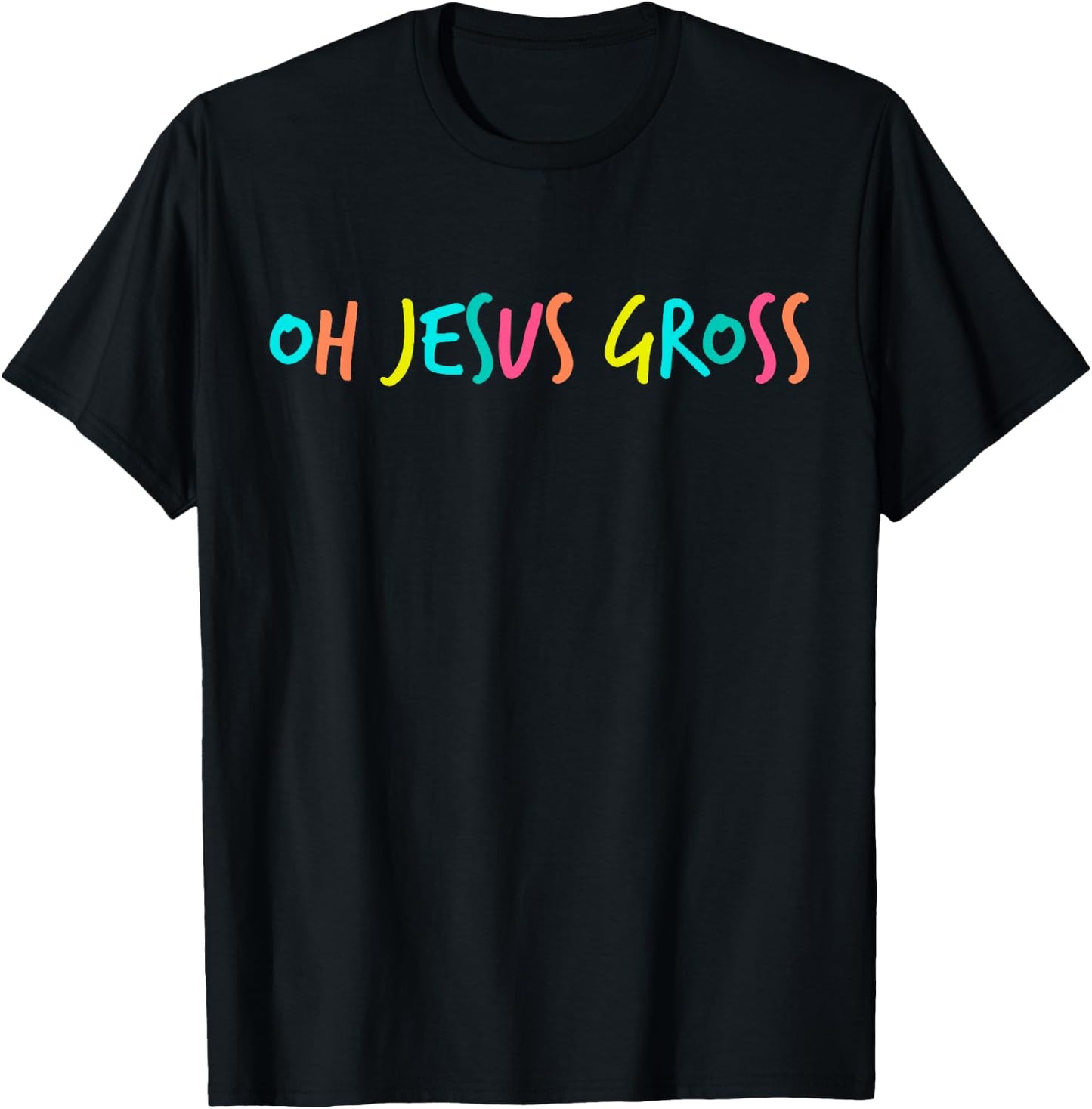 Oh Jesus Gross Sassy Drag T-Shirt - T-Shirt | Black