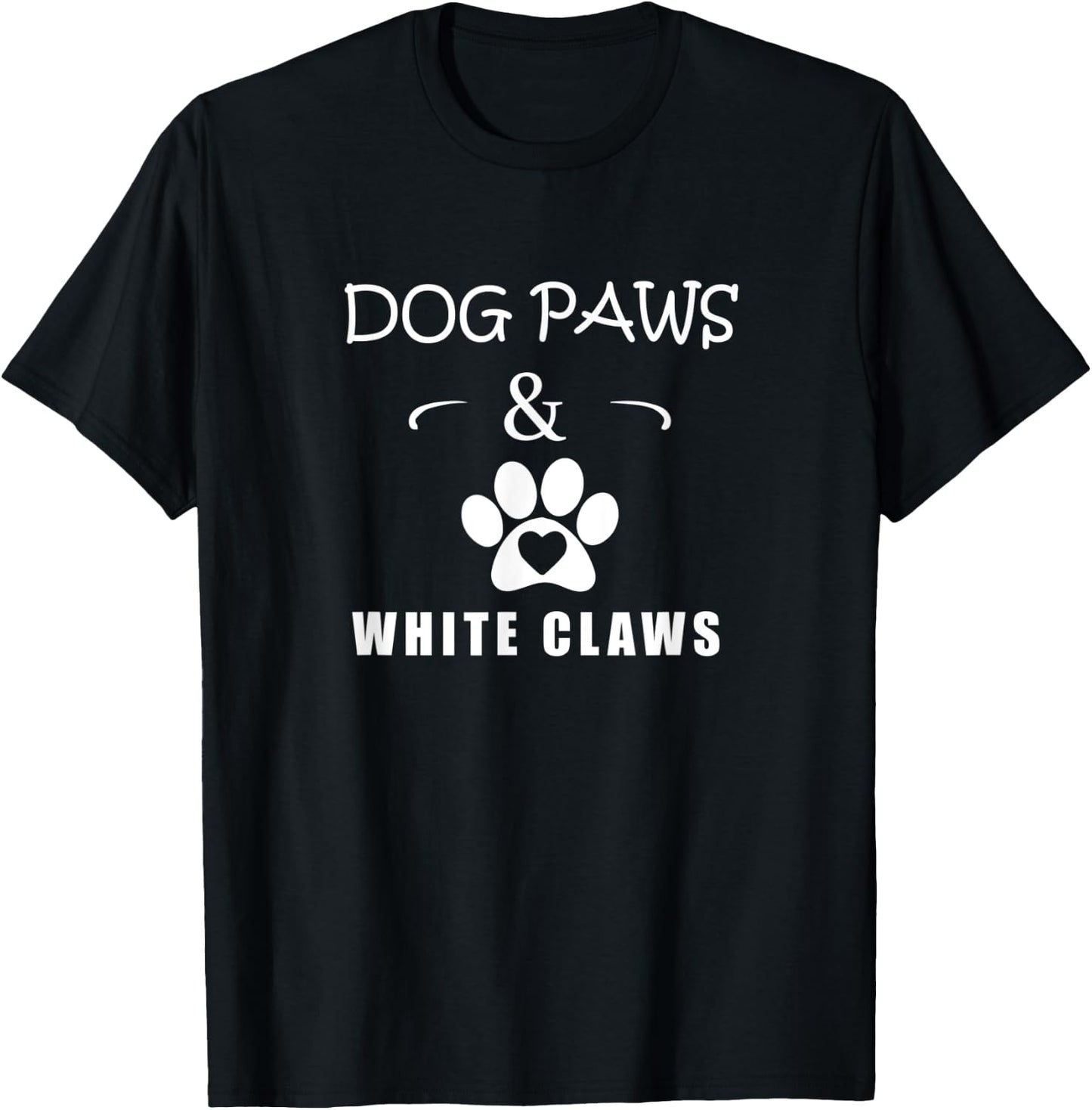 Dog Paws & White Claws Funny Gift Dog Lover Men Women T-Shirt - T-Shirt | Black