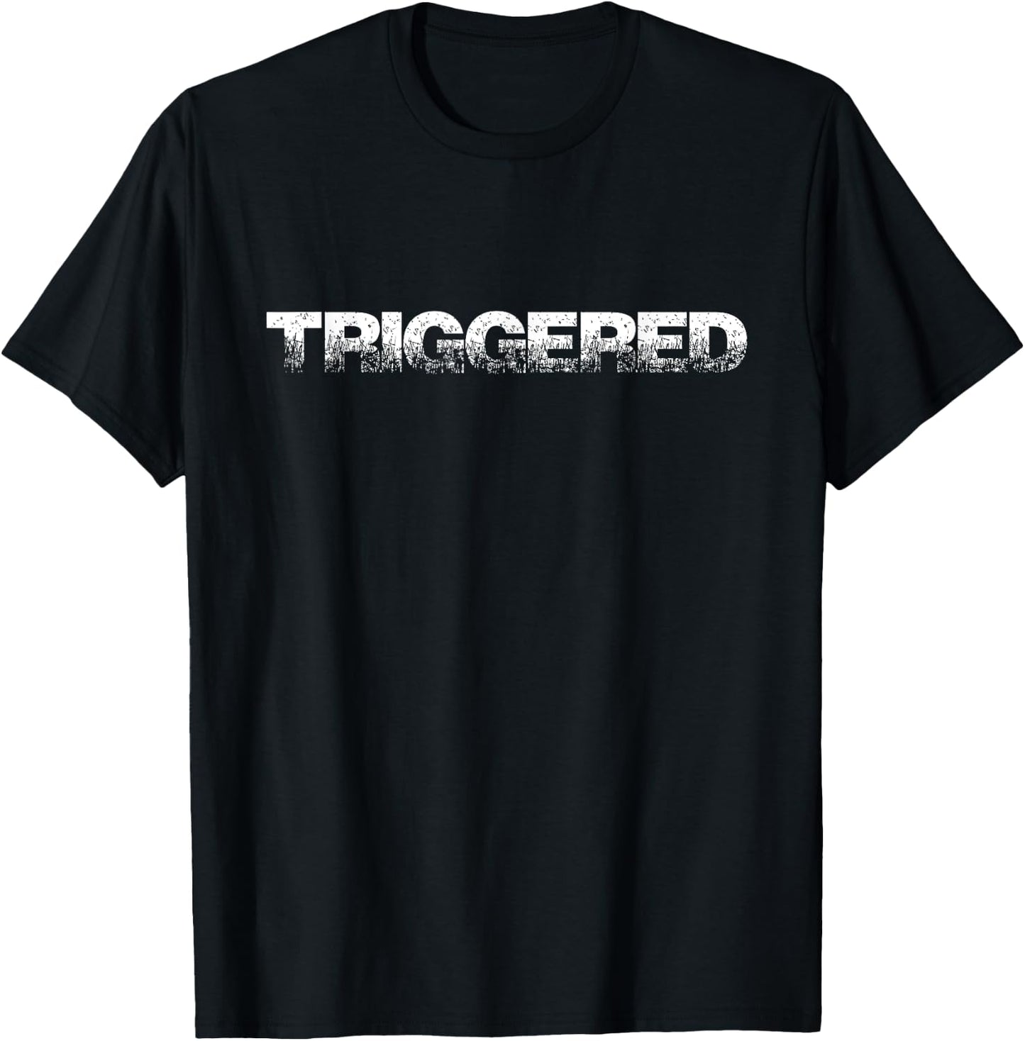 TRIGGERED ~ The word Triggered fun font T-Shirt - T-Shirt | Black