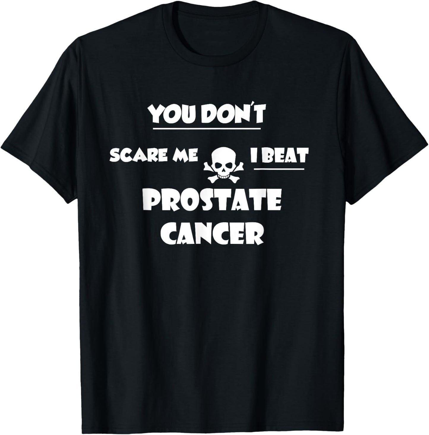 You Don't Scare Me, I Beat Prostate Cancer Survivor T-Shirt - T-Shirt | Black
