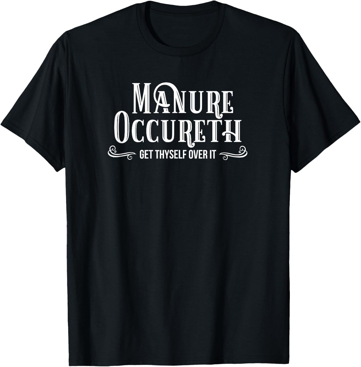 Stuff Happens Manure Occureth Manure Happens Horse Cow T-Shirt - T-Shirt | Black