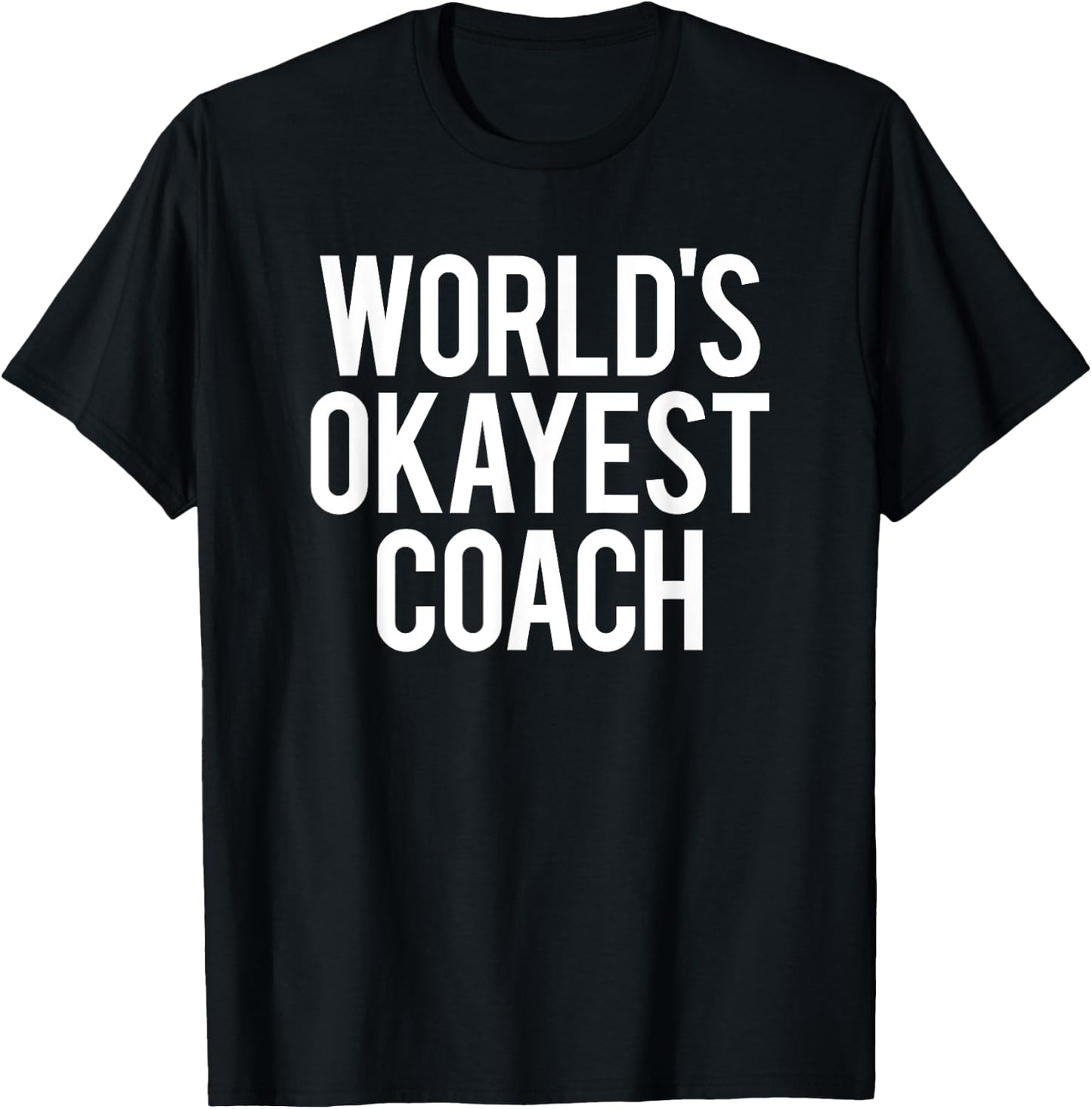 Funny World's Okayest Coach Workout Sports Fitness Gym Gift T-Shirt - T-Shirt | Black