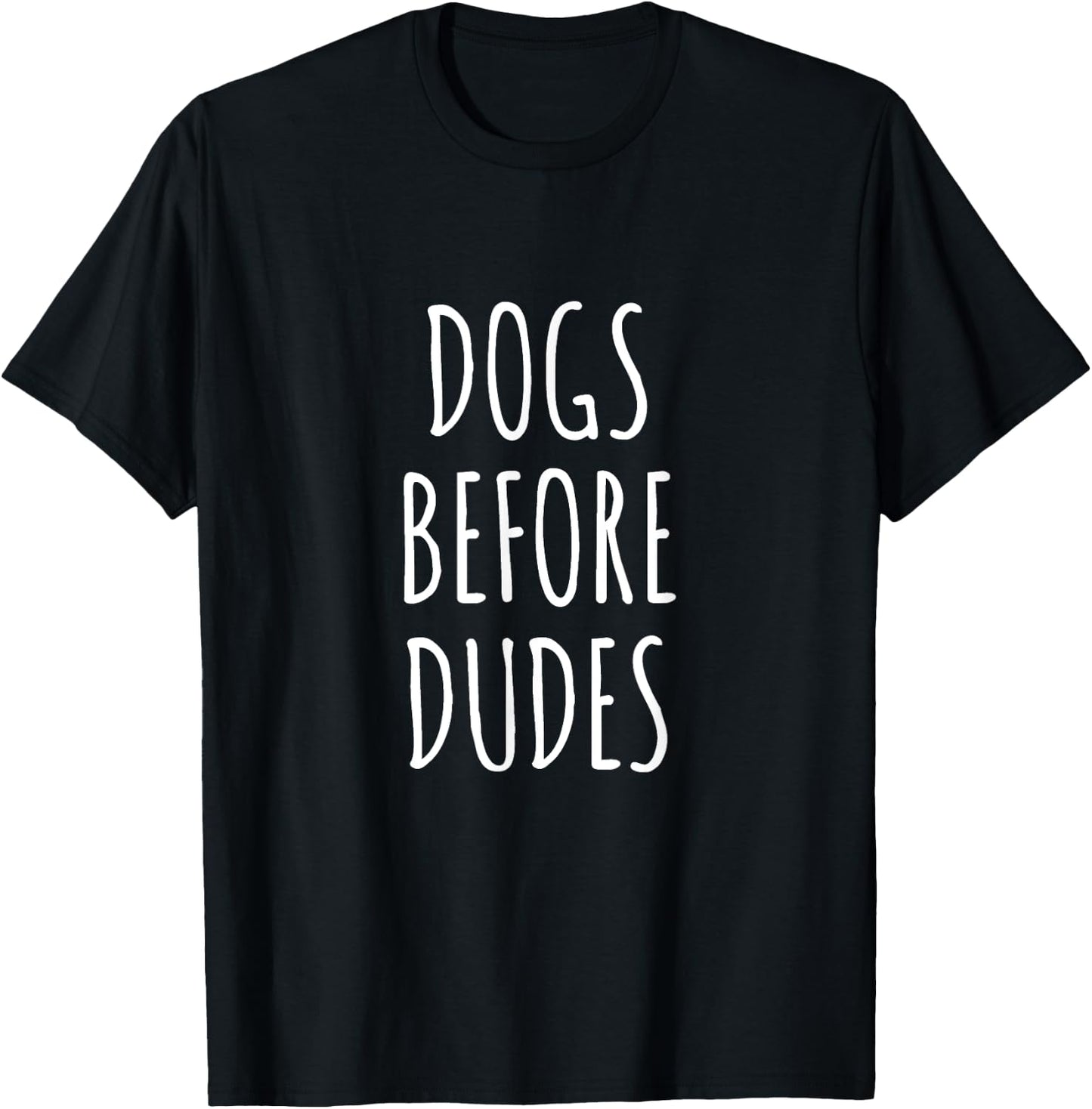 Dogs Before Dudes T-Shirt - T-Shirt | Black