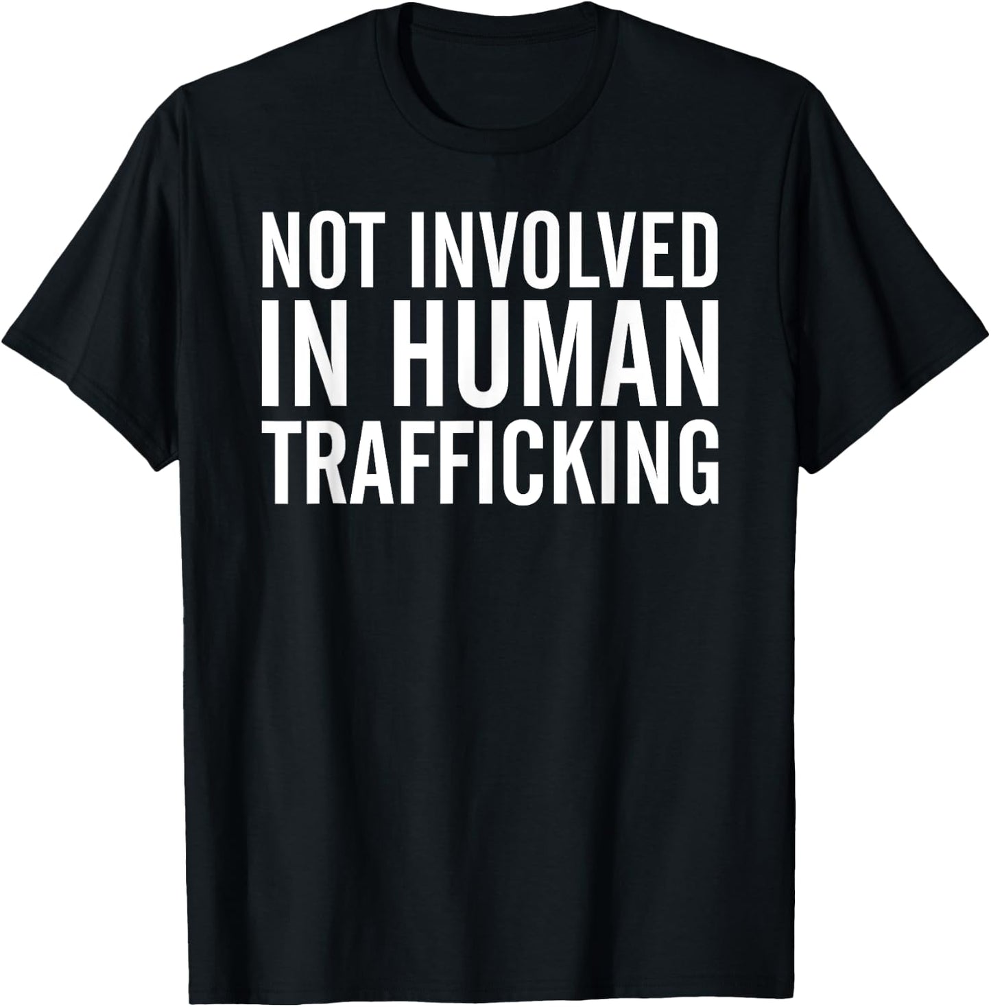 Not Involved in Human Trafficking Human Rights T-Shirt - T-Shirt | Black