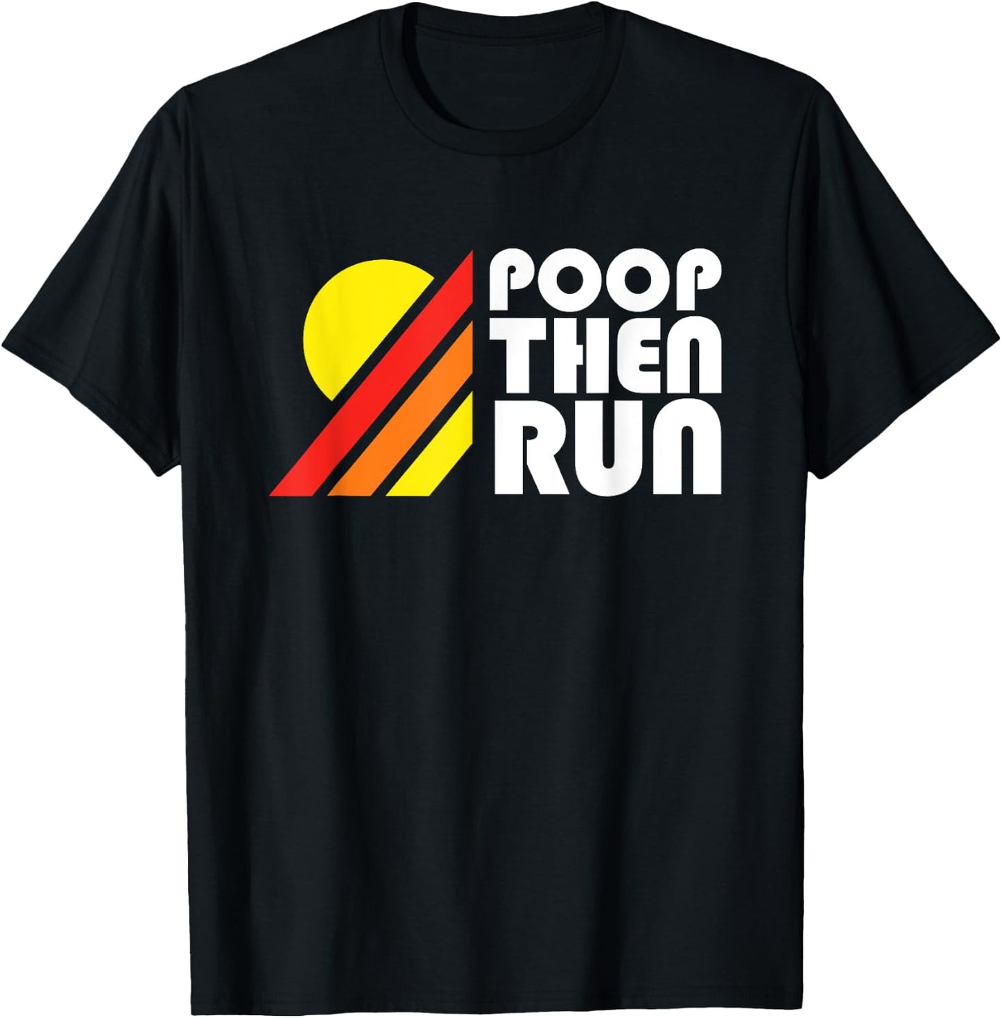 Ultra Running - Poop Then Run Funny Trail Running T-Shirt - T-Shirt | Black