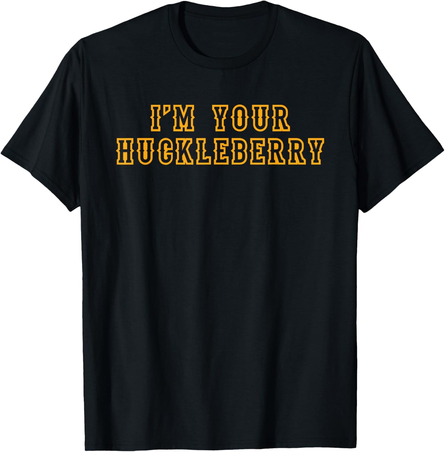 Fun Im Your Huckleberry Cowboy Outlaw T Shirt T-Shirt - T-Shirt | Black