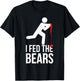 I Fed The Bears Funny Animal Lovers Bear Lovers T-Shirt - T-Shirt | Black