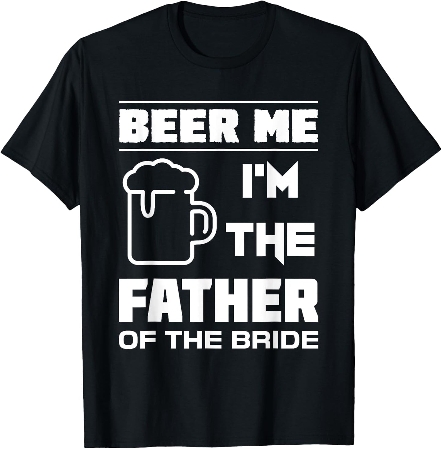 I'm The Father Of The Bride - Funny Bridal Party T Shirt T-Shirt - T-Shirt | Black