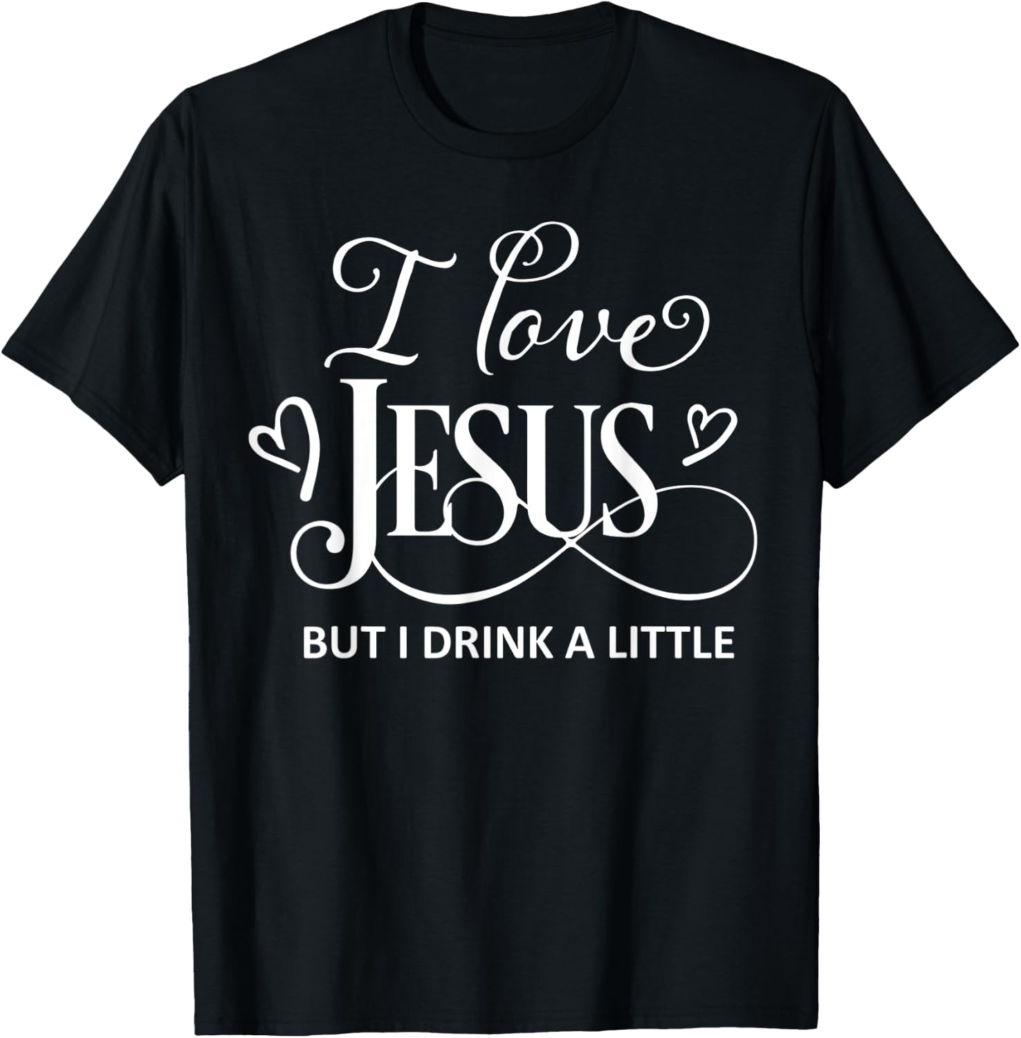 I Love Jesus But I Drink a Little Funny Christian Gift T-Shirt - T-Shirt | Black