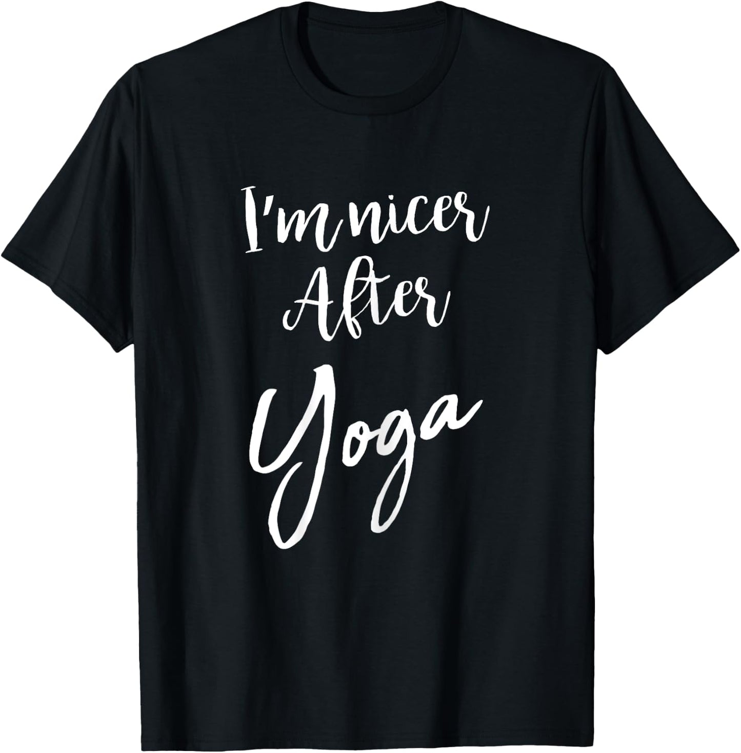 I'm Nicer After Yoga Funny Sarcastic Saying Gym T-Shirt - T-Shirt | Black