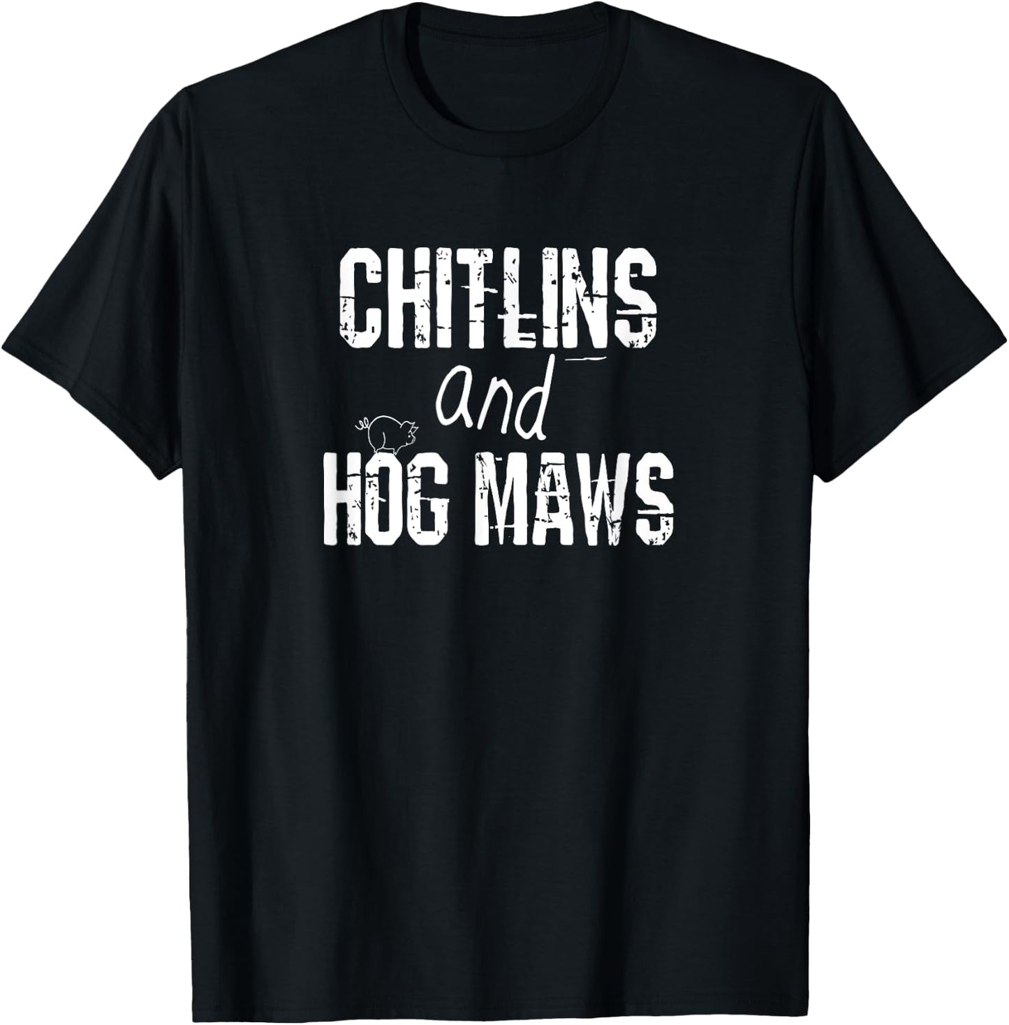 Chitlins And Hog Maws Shirt Soul Food Southern Cooking T-Shirt - T-Shirt | Black