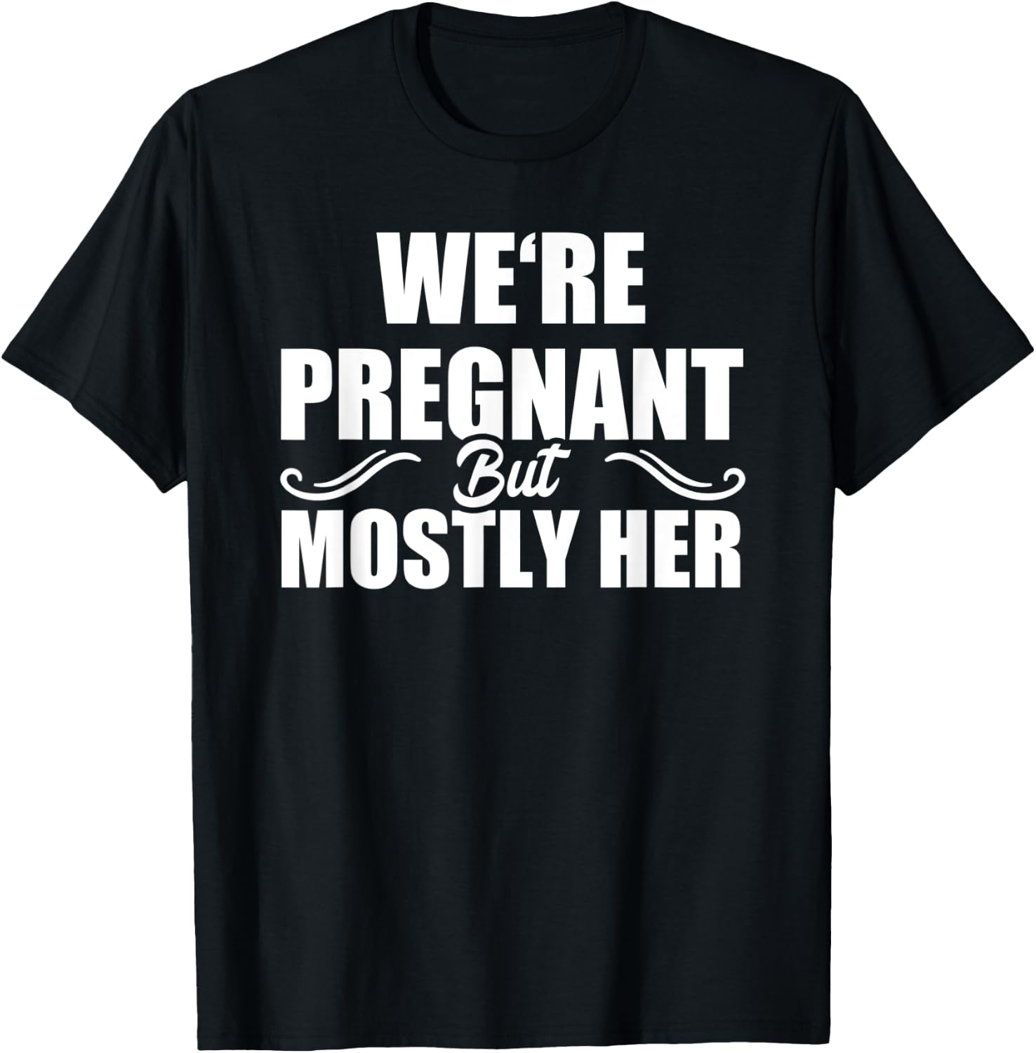We Are Pregnant But Mostly Her Funny Pregnancy Announcement T-Shirt - T-Shirt | Black