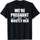 We Are Pregnant But Mostly Her Funny Pregnancy Announcement T-Shirt - T-Shirt | Black