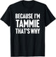 Because I'm Tammie That's Why Am Personalized Name T-Shirt - T-Shirt | Black