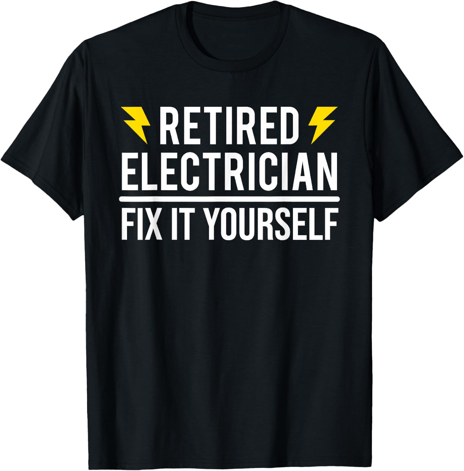 Retired Electrician Fix It Yourself Funny Retirement T-Shirt - T-Shirt | Black