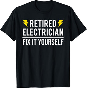 Retired Electrician Fix It Yourself Funny Retirement T-Shirt - T-Shirt | Black