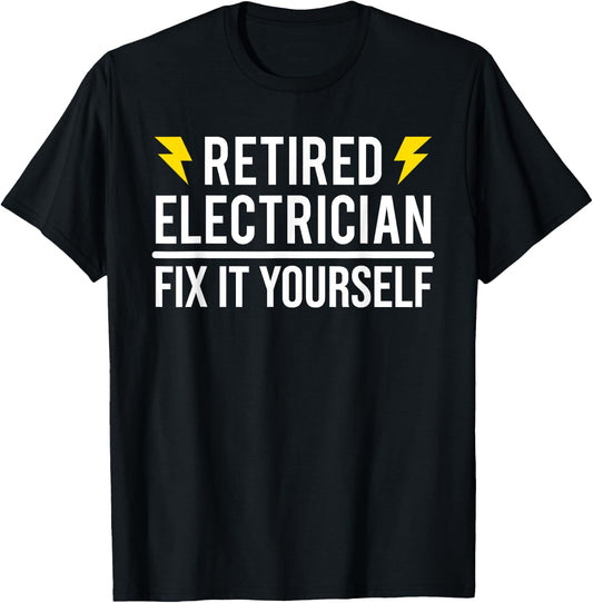 Retired Electrician Fix It Yourself Funny Retirement T-Shirt - T-Shirt | Black