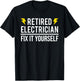 Retired Electrician Fix It Yourself Funny Retirement T-Shirt - T-Shirt | Black