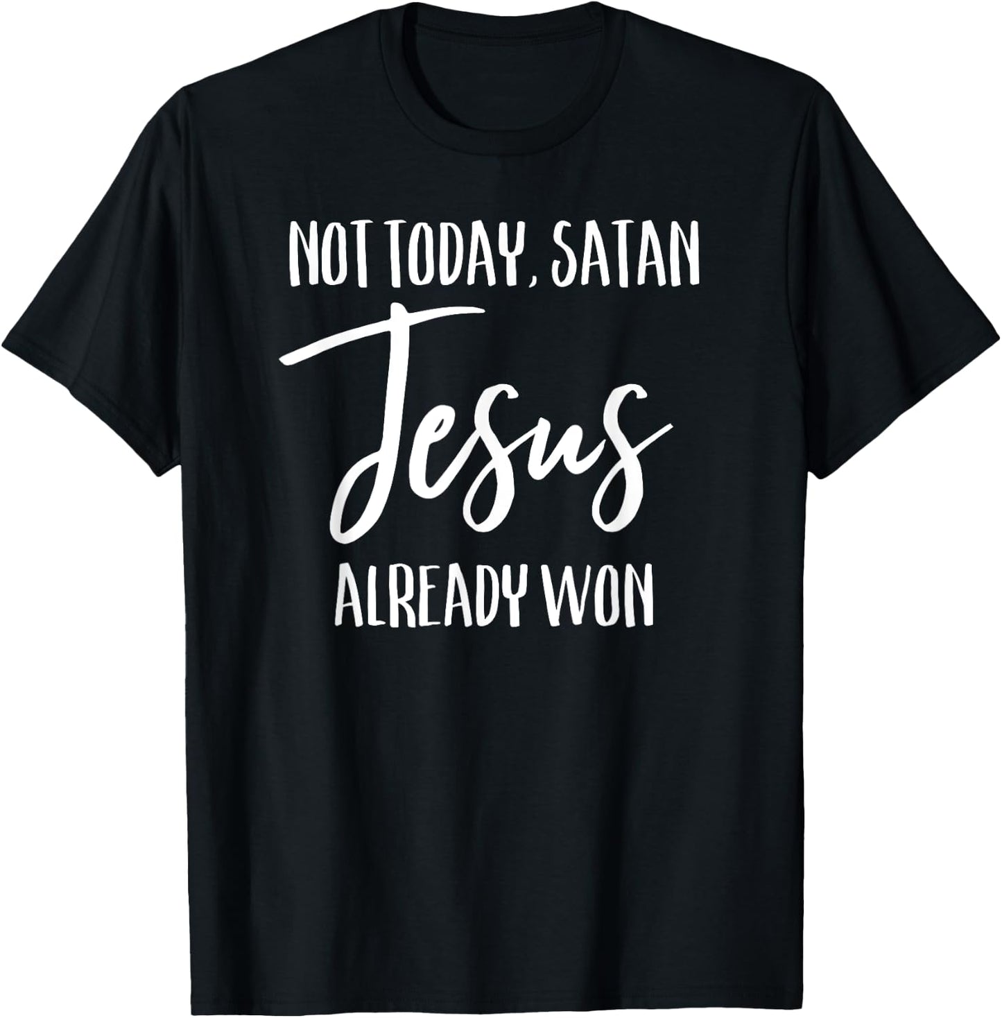 Not Today Satan Jesus Already Won Christian Bold Faith Shirt T-Shirt - T-Shirt | Black