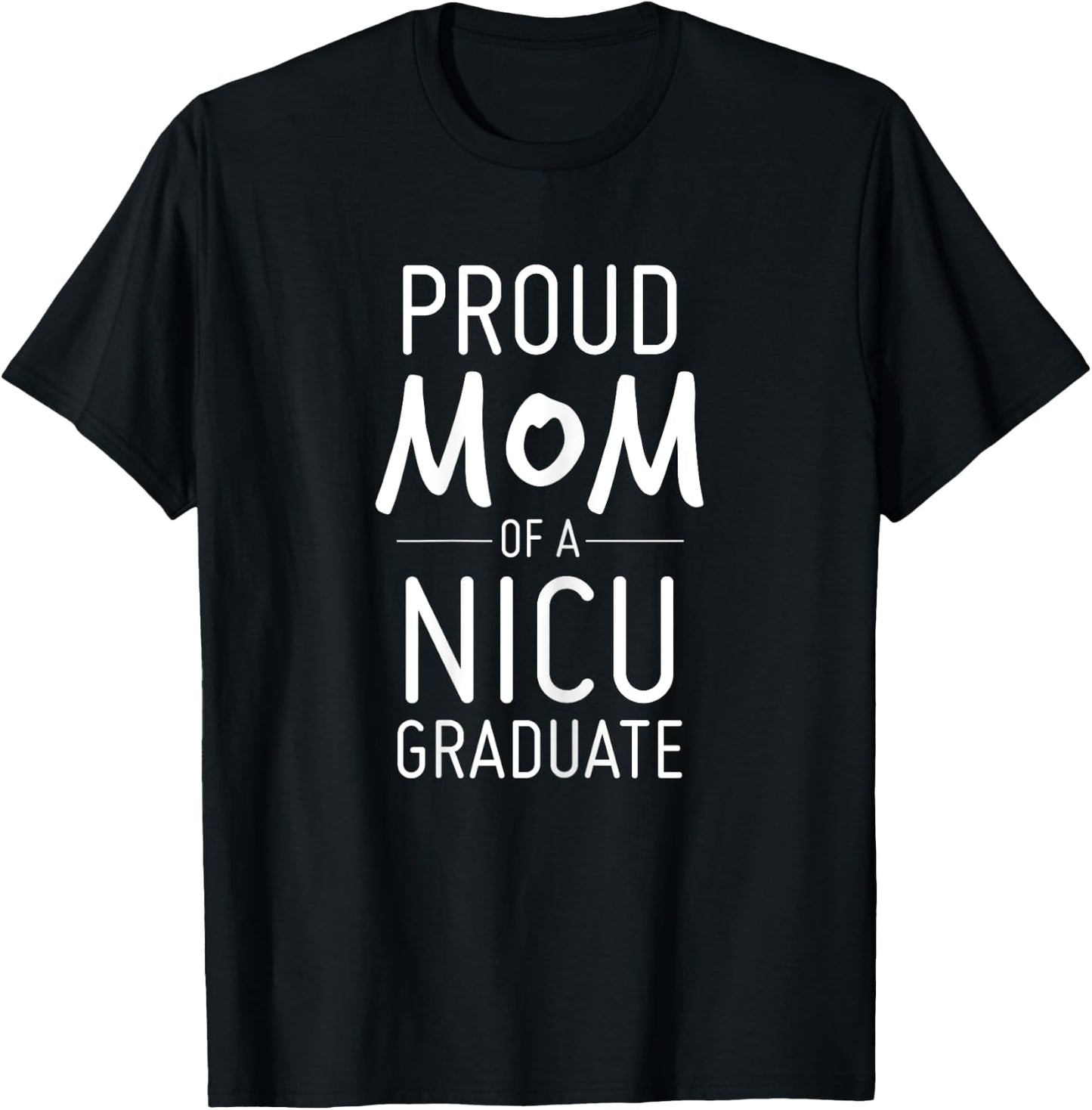 Proud Mom Of A NICU Graduate Preemie Mother Shirt T-Shirt - T-Shirt | Black