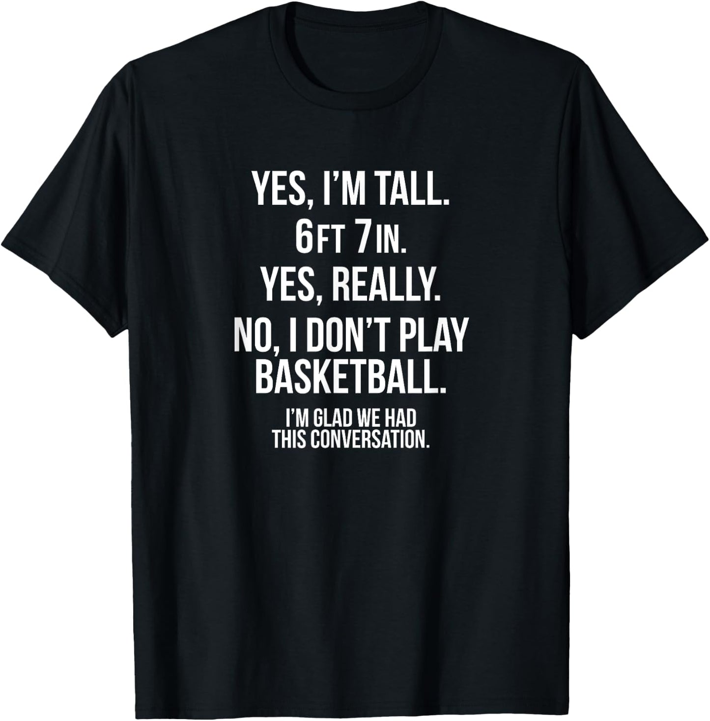 Yes I'm Tall, No play basketball funny 6' 7'' shirt gift T-Shirt - T-Shirt | Black