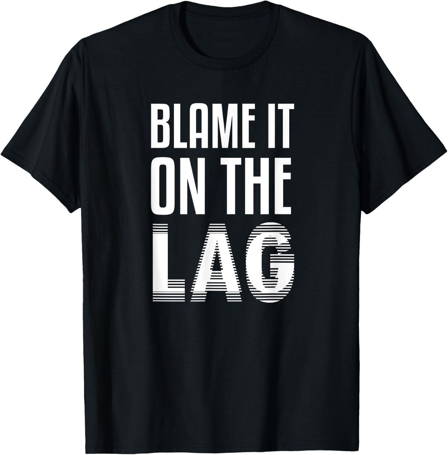 Funny Gaming Gift Blame it On The Lag T-Shirt - T-Shirt | Black