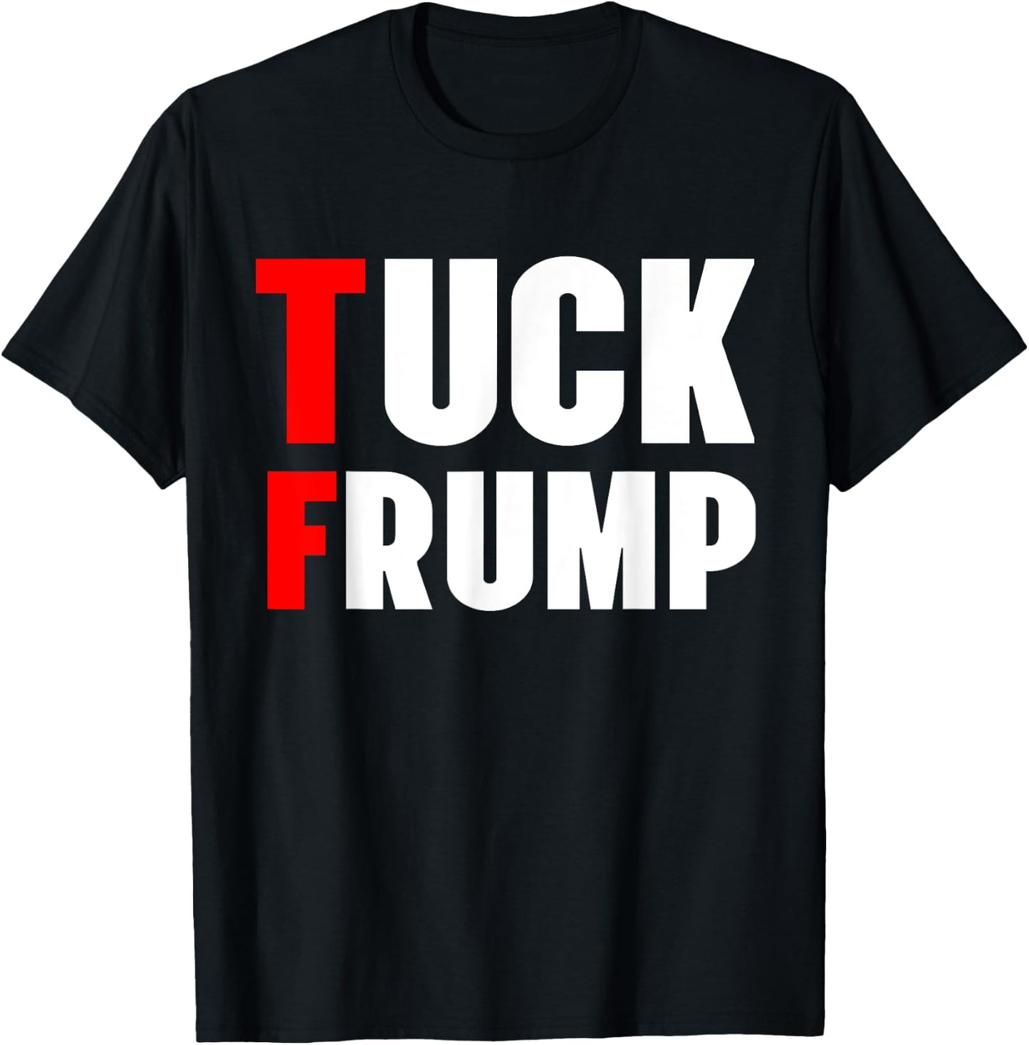 Tuck Frump Funny Anti Trump 86 47 Trump 2024 Shirts T-Shirt - T-Shirt | Black
