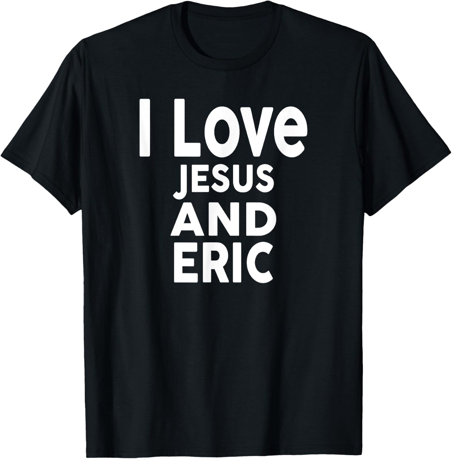 I Love Jesus and ERIC Name ERIC T-Shirt - T-Shirt | Black