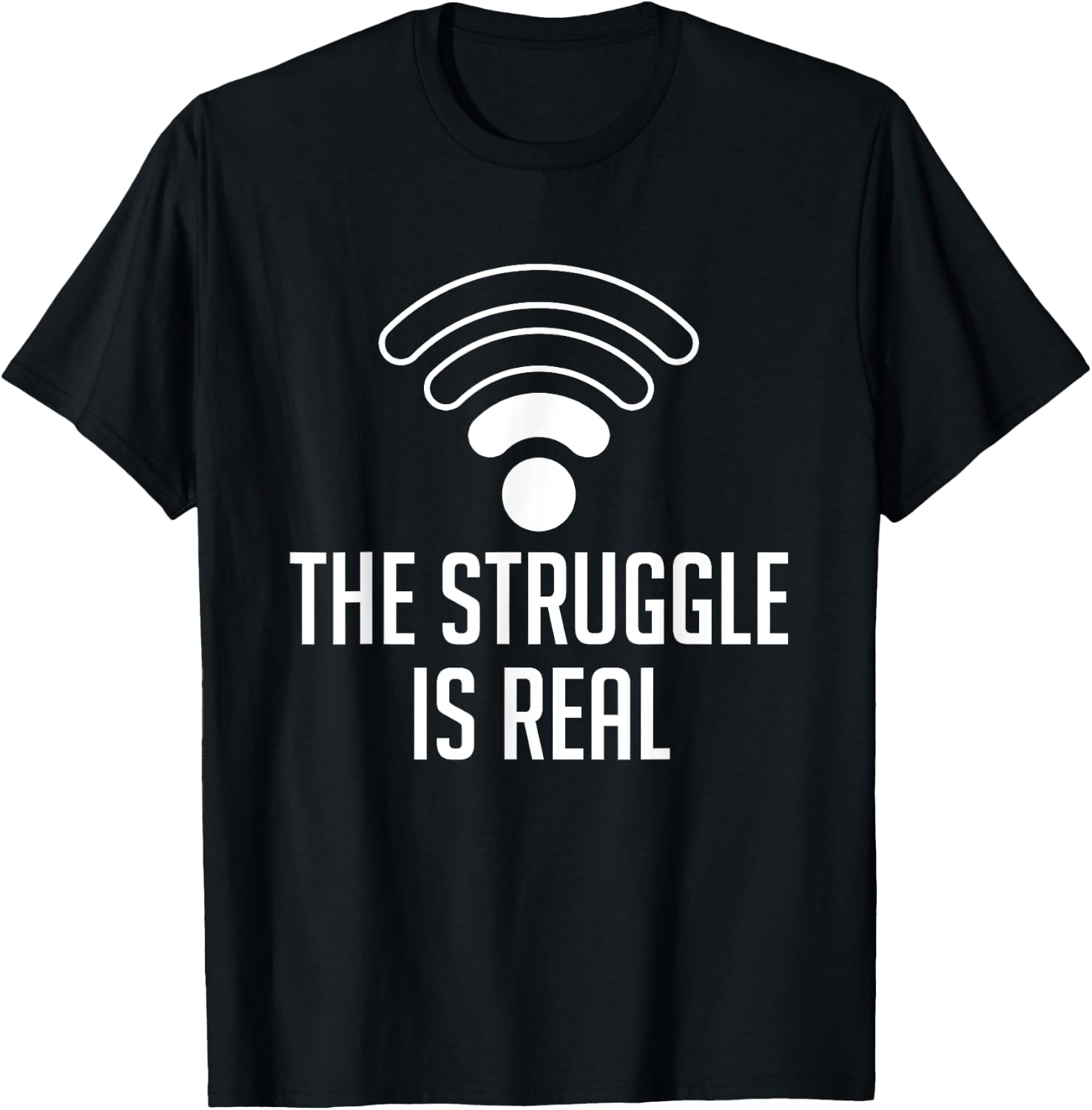 The Struggle Is Real Funny WiFi Connection Internet T Shirt T-Shirt - T-Shirt | Black