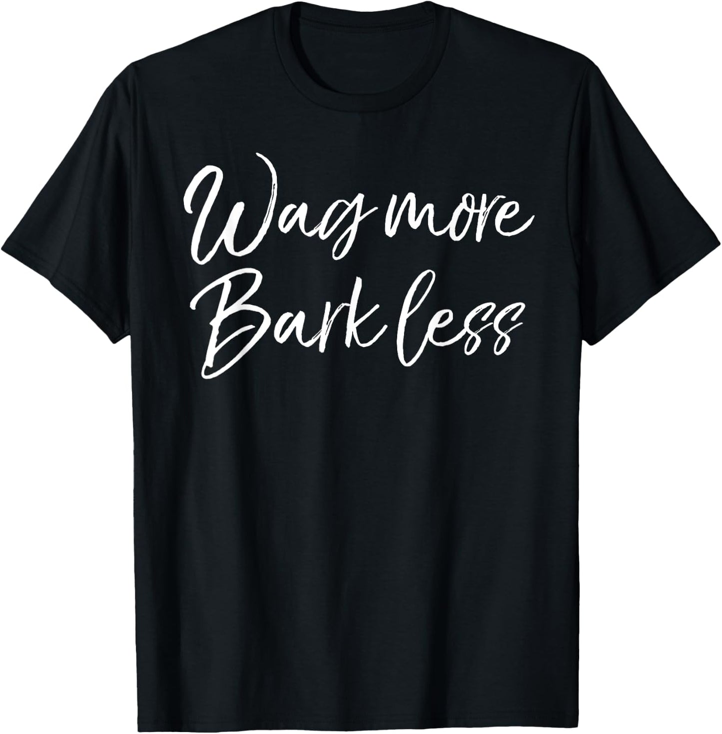 Funny Kindness Dog Quote Cute Wag More Bark Less T-Shirt - T-Shirt | Black