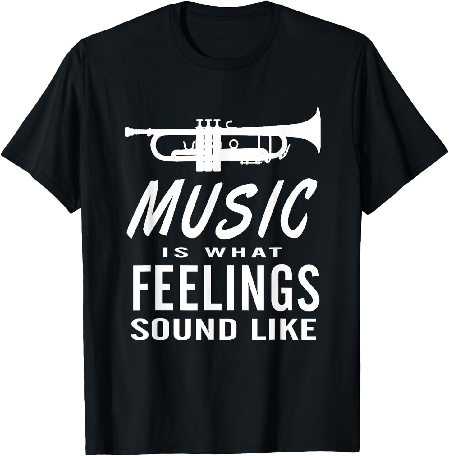 Music is What Feelings Sound Like Trumpet Saxophone T-Shirt - T-Shirt | Black