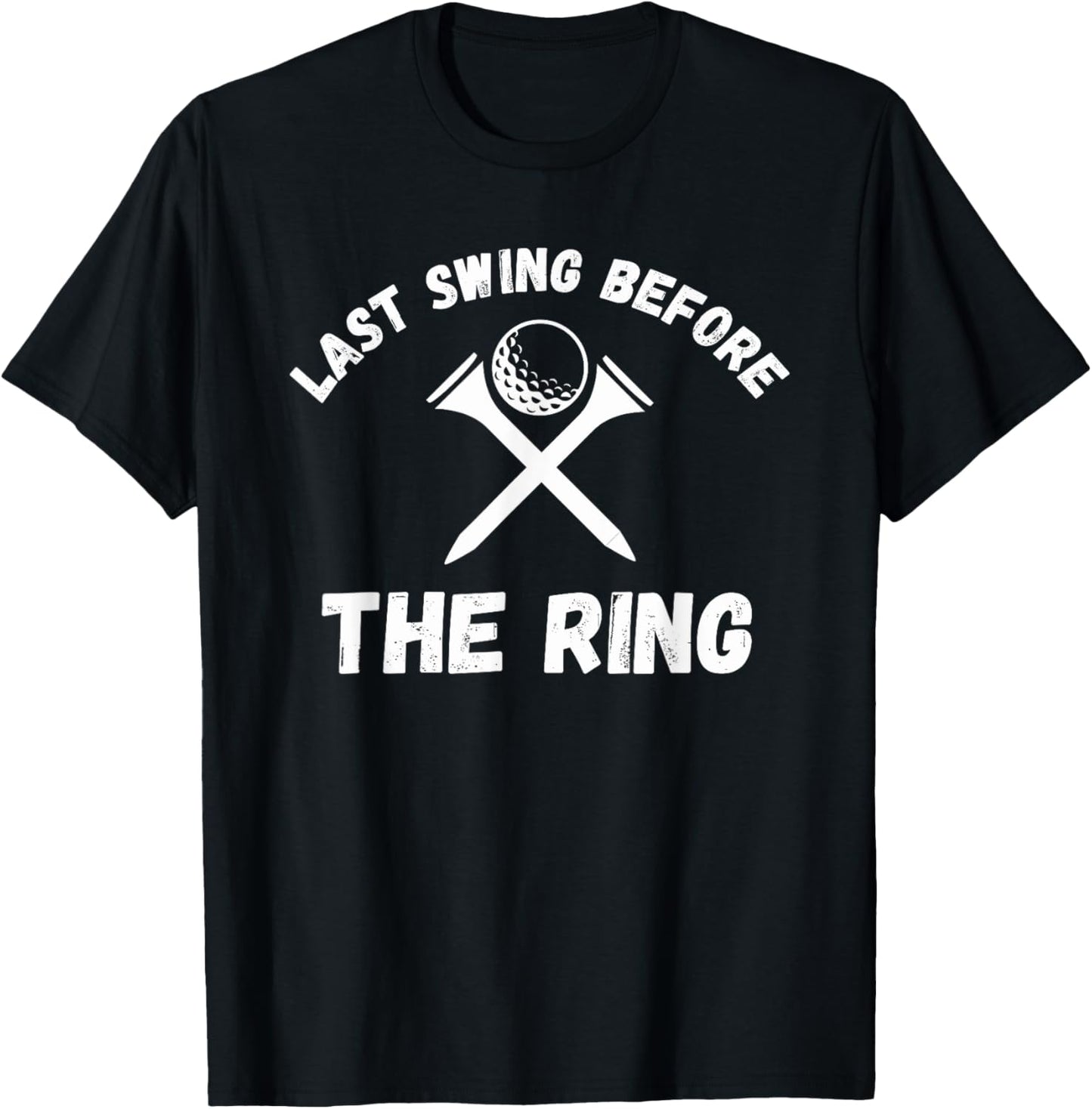 Last Swing Before The Ring Golfing Bachelor Party Golf Ball T-Shirt - T-Shirt | Black