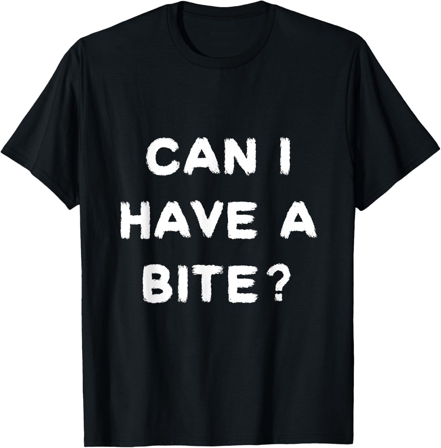 Can I have a Bite Funny sarcastic food lover shirt T-Shirt - T-Shirt | Black