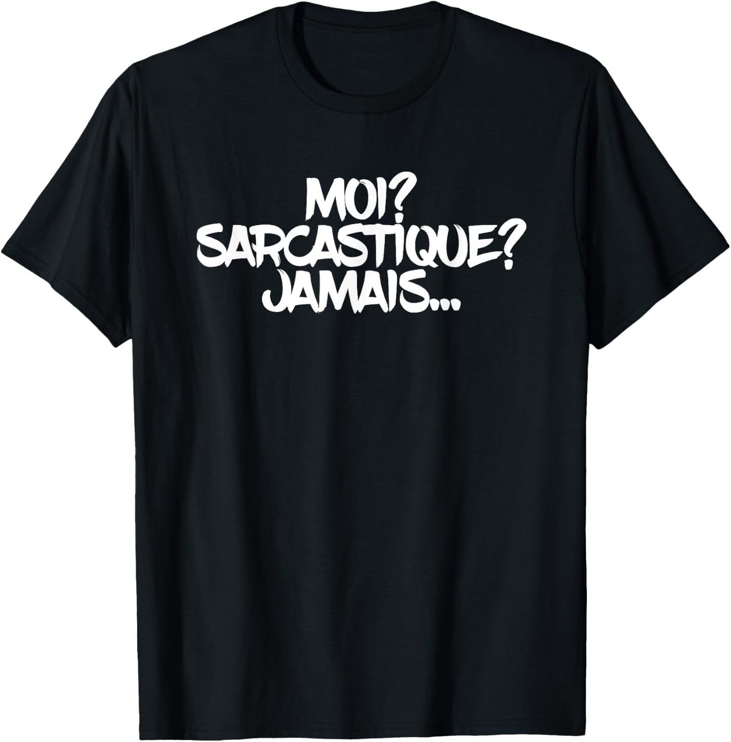Moi? Sarcastique? Jamais Funny Cute Sarcastic French T-Shirt - T-Shirt | Black