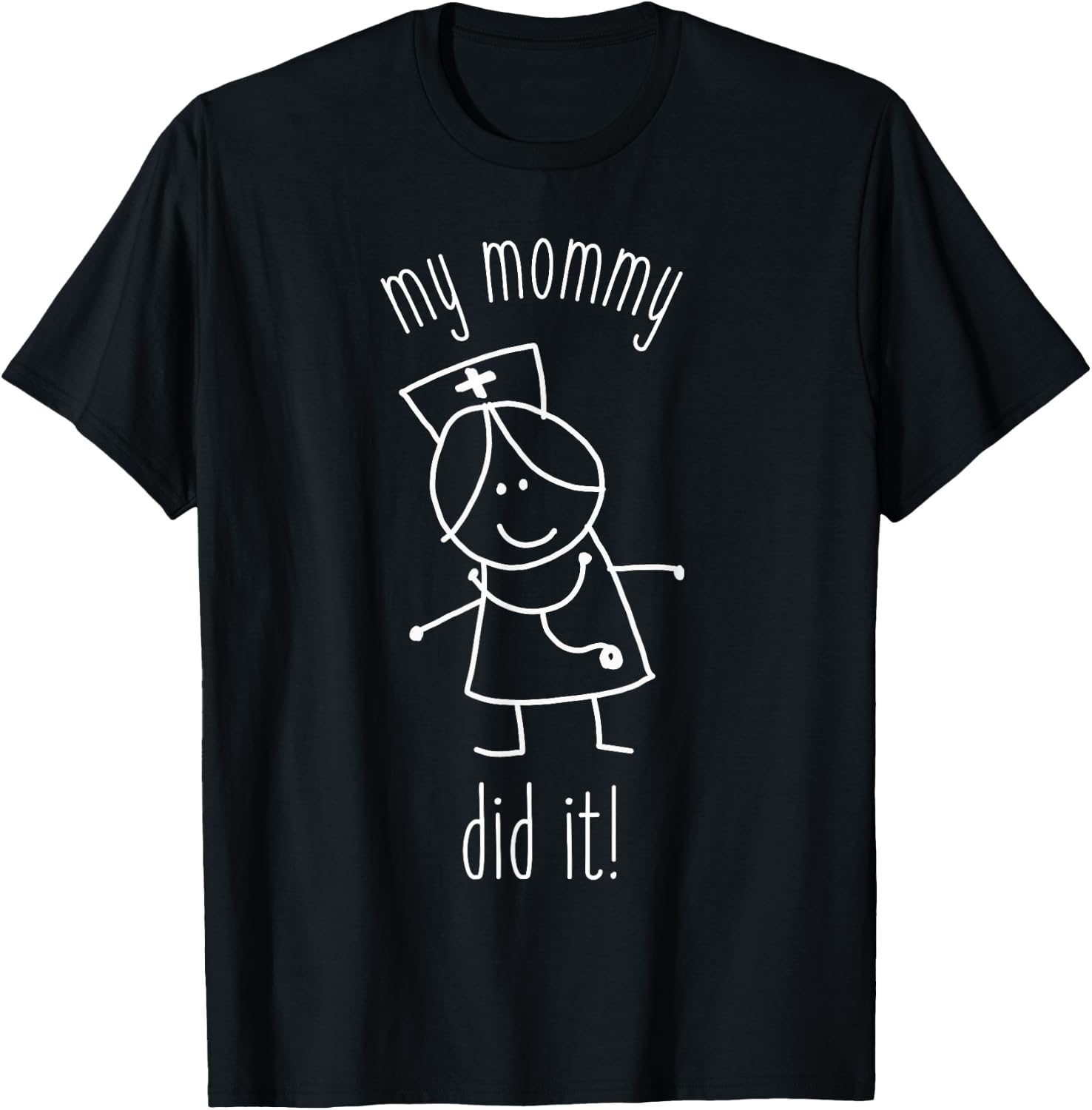 My Mommy Did It Nurse Graduation Son Daughter Christmas Gift T-Shirt - T-Shirt | Black