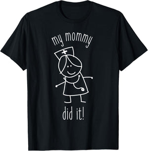 My Mommy Did It Nurse Graduation Son Daughter Christmas Gift T-Shirt - T-Shirt | Black