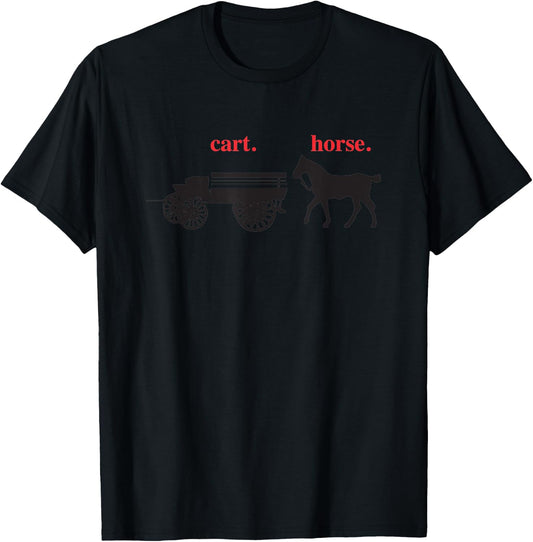 Cart Before the Horse T-Shirt - T-Shirt | Black