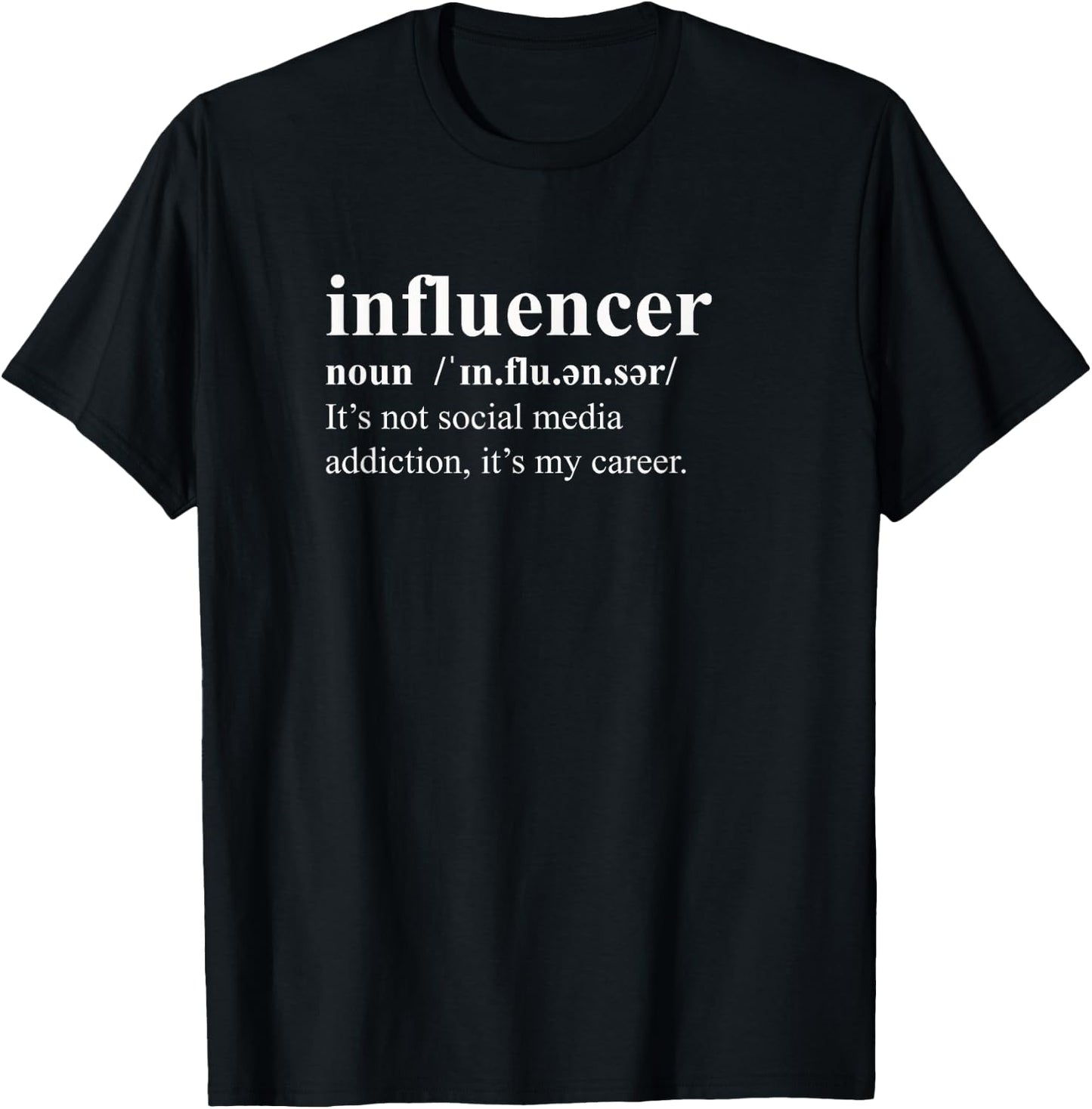 Funny Influencer Novelty T-Shirt - T-Shirt | Black
